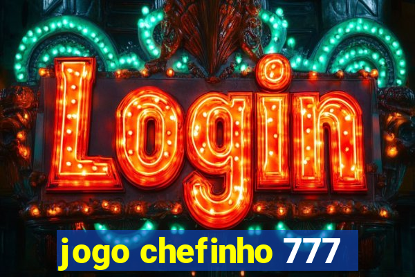 jogo chefinho 777